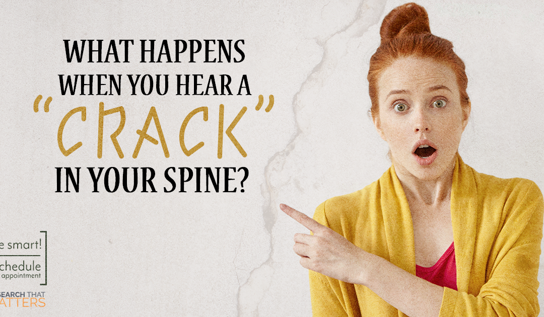 What Happens When You Hear a “CRACK” in Your Spine?