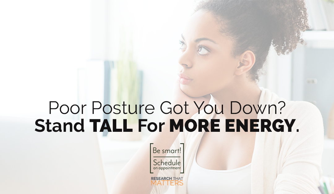 Poor Posture Got You Down? Stand Tall For More Energy.