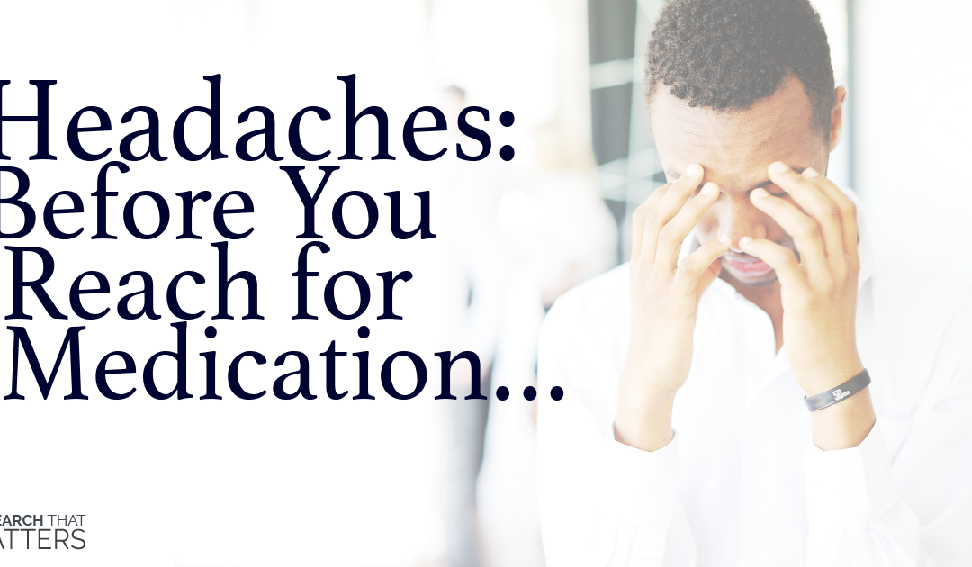 Headaches: Before you reach for medication.