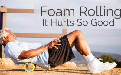 Foam Rolling: It Hurts So Good