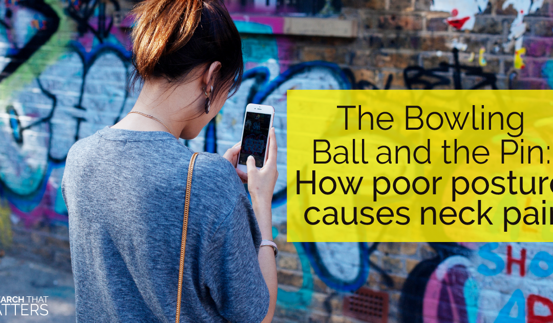 The Bowling Ball and the Pin: How Poor Posture Causes Neck Pain