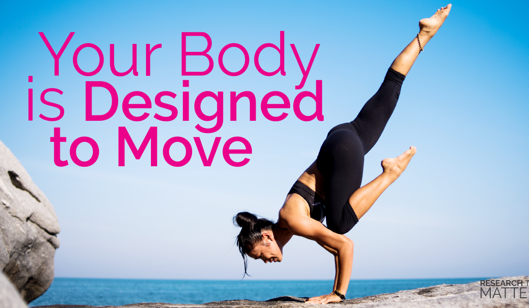 Your Body is Designed to Move