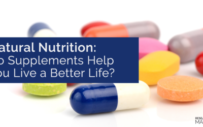Natural Nutrition: Do Supplements Help You Live a Better Life?