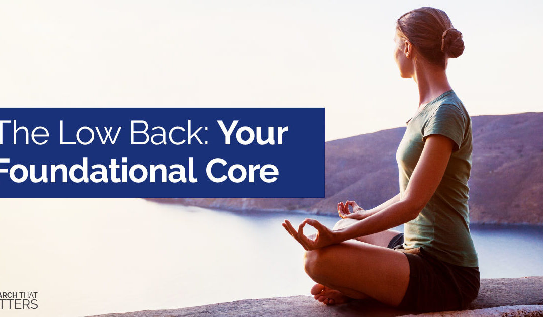 The Low Back: Your Foundational Core